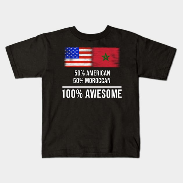 50% American 50% Moroccan 100% Awesome - Gift for Moroccan Heritage From Morocco Kids T-Shirt by Country Flags